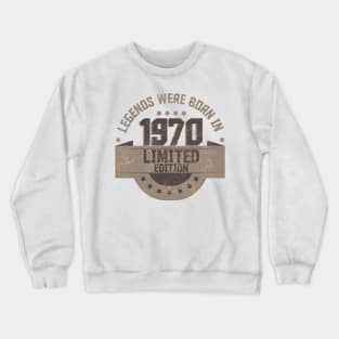 Legends Where Born in 1970 Crewneck Sweatshirt